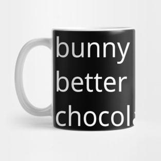 Funny Easter Bunny Better Have My Chocolate Mug